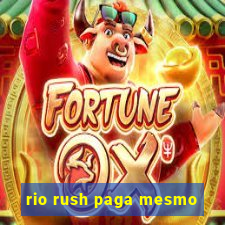 rio rush paga mesmo